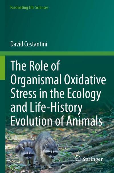 The Role of Organismal Oxidative Stress in the Ecology and Life-History Evolution of Animals