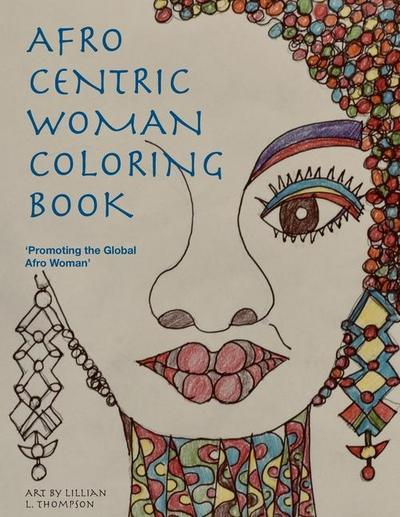 Afro Centric Woman Coloring Book: ’Promoting the Global Afro Woman’