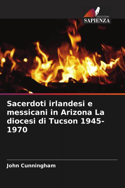 Sacerdoti irlandesi e messicani in Arizona La diocesi di Tucson 1945-1970