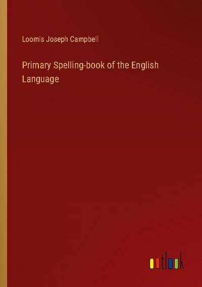 Primary Spelling-book of the English Language