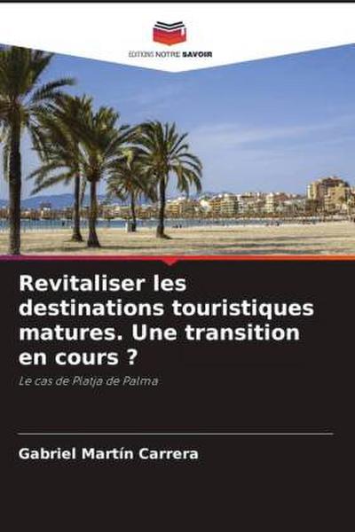 Revitaliser les destinations touristiques matures. Une transition en cours ?