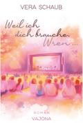 Weil ich dich brauche, Wren