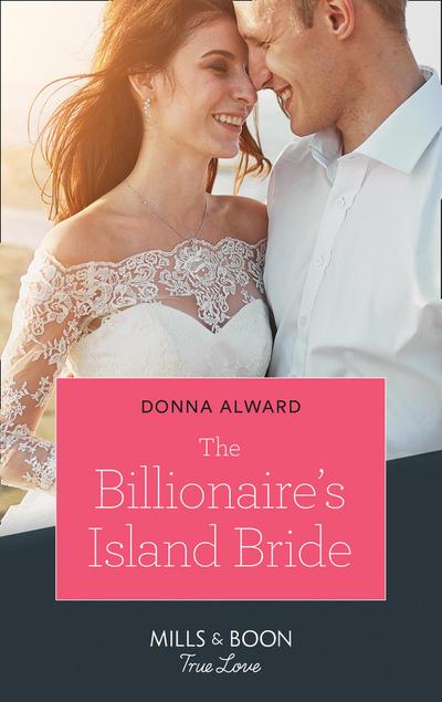 The Billionaire’s Island Bride (Mills & Boon True Love) (South Shore Billionaires, Book 3)