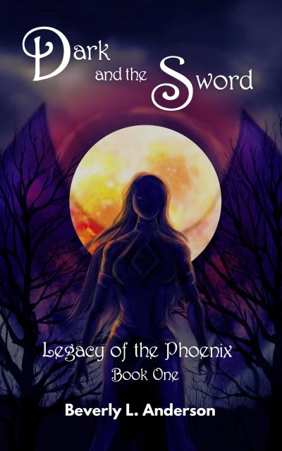 Dark and the Sword (Legacy of the Phoenix, #1)
