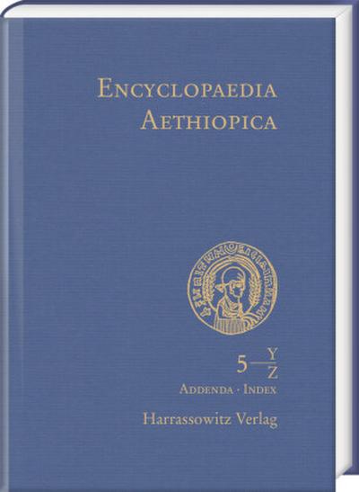 Encyclopaedia Aethiopica. A Reference Work on the Horn of Africa / Encyclopaedia Aethiopica