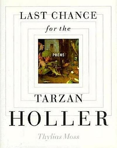 Last Chance for the Tarzan Holler: Poems