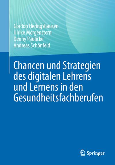 Chancen und Strategien des digitalen Lehrens und Lernens in den Gesundheitsfachberufen