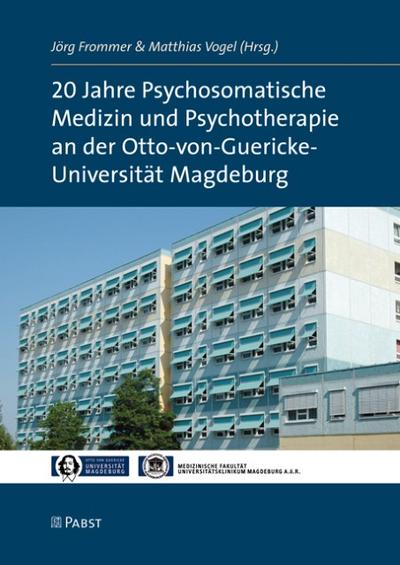 20 Jahre Psychosomatische Medizin und Psychotherapie an der Otto-von-Guericke-Universität Magdeburg
