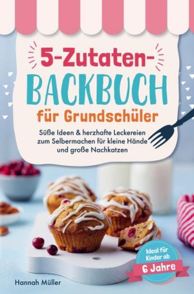 5-Zutaten-Backbuch für Grundschüler
