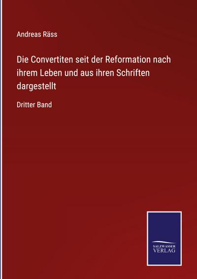 Die Convertiten seit der Reformation nach ihrem Leben und aus ihren Schriften dargestellt