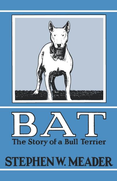 BAT, The Story of a Bull Terrier
