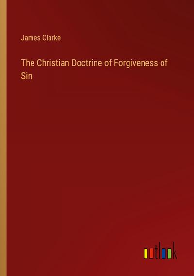 The Christian Doctrine of Forgiveness of Sin