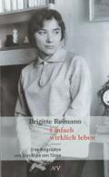 Brigitte Reimann. Einfach wirklich leben: Eine Biographie