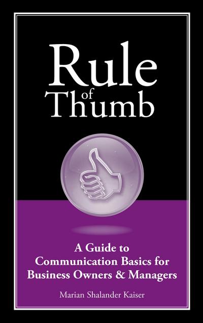 Rule of Thumb: A Guide to Communication Basics for Small Business Owners & Managers
