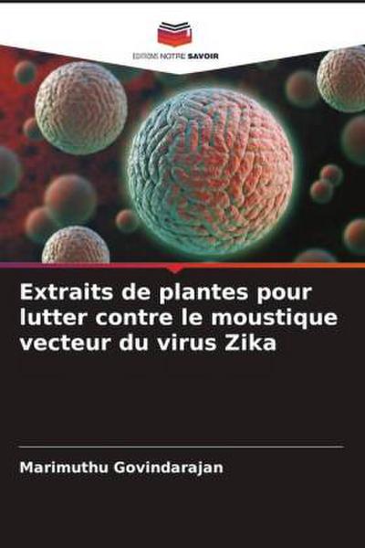 Extraits de plantes pour lutter contre le moustique vecteur du virus Zika