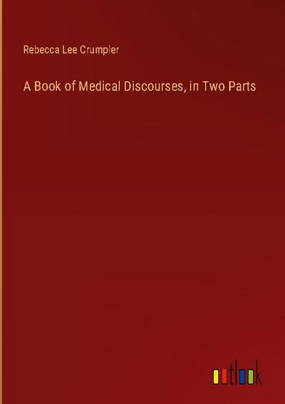 A Book of Medical Discourses, in Two Parts