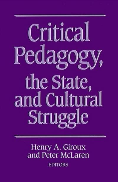 Critical Pedagogy, the State, and Cultural Struggle