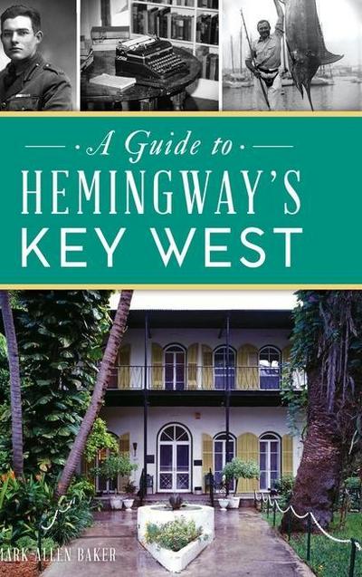 Guide to Hemingway’s Key West