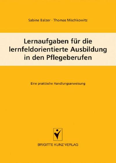 Lernaufgaben für die lernfeldorientierte Ausbildung in den Pflegeberufen