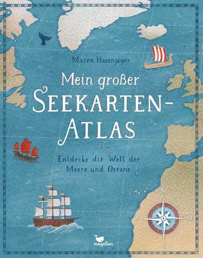 Mein großer Seekarten-Atlas - Entdecke die Welt der Meere und Ozeane