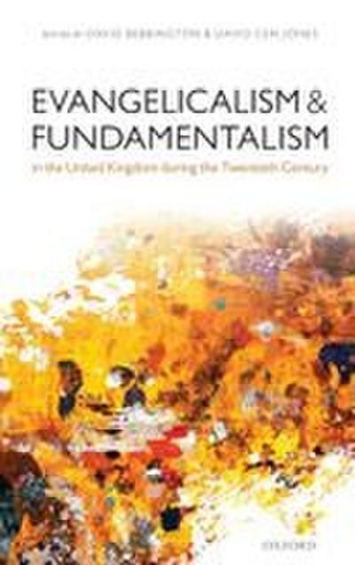 Evangelicalism and Fundamentalism in the United Kingdom During the Twentieth Century