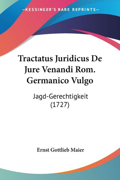 Tractatus Juridicus De Jure Venandi Rom. Germanico Vulgo