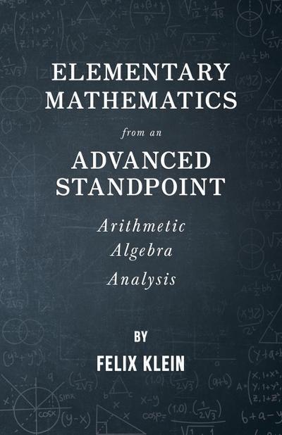 Elementary Mathematics from an Advanced Standpoint - Arithmetic - Algebra - Analysis