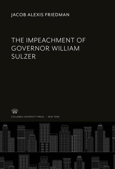 The Impeachment of Governor William Sulzer