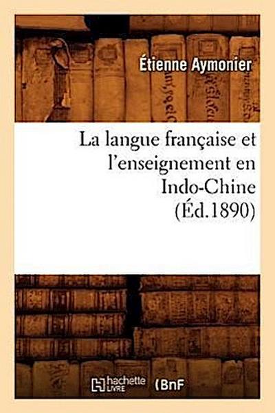 La Langue Française Et l’Enseignement En Indo-Chine (Éd.1890)