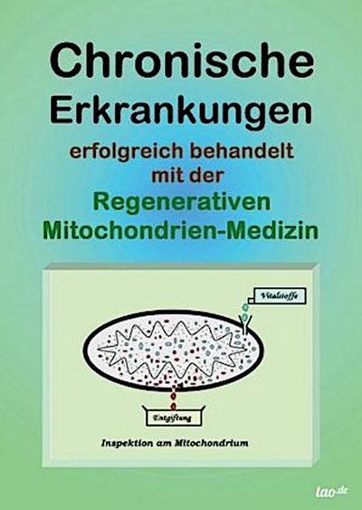 Chronische Erkrankungen erfolgreich behandelt mit der Regenerativen Mitochondrien-Medizin