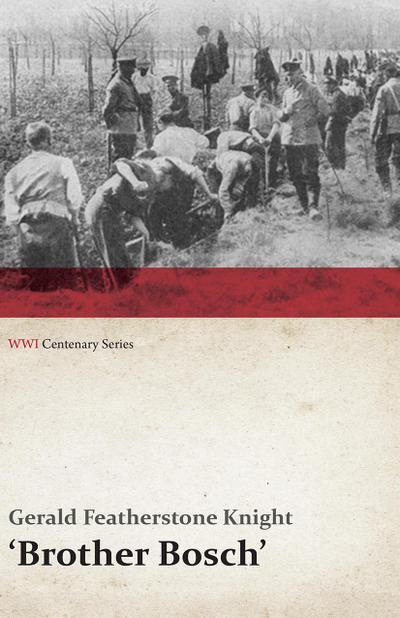 Brother Bosch’, an Airman’s Escape from Germany (WWI Centenary Series)