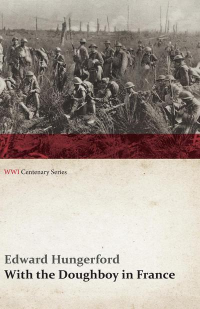With the Doughboy in France (WWI Centenary Series)