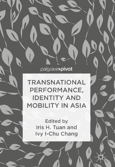 Transnational Performance, Identity and Mobility in Asia