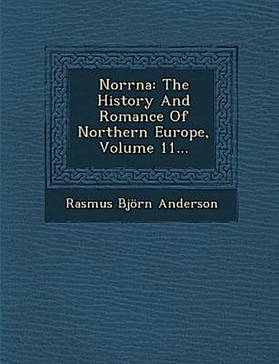 Norrna: The History and Romance of Northern Europe, Volume 11...