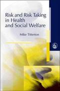 Risk and Risk Taking in Health and Social Welfare - Mike Titterton