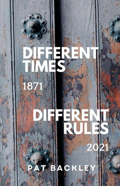 DIFFERENT TIMES, DIFFERENT RULES