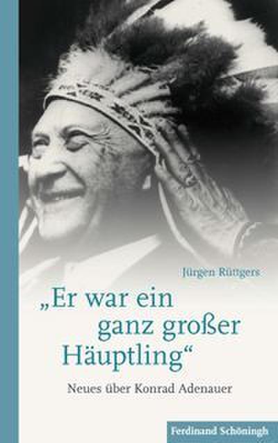’Er war ein ganz großer Häuptling’