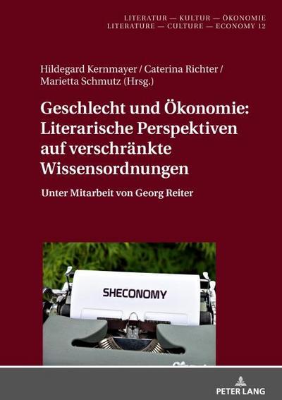 Geschlecht und Ökonomie: Literarische Perspektiven auf verschränkte Wissensordnungen