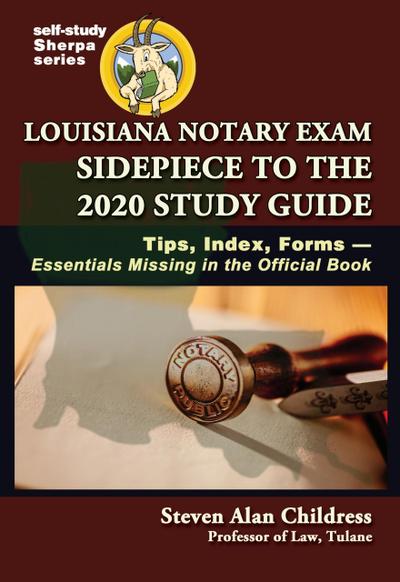 Louisiana Notary Exam Sidepiece to the 2020 Study Guide: Tips, Index, Forms--Essentials Missing in the Official Book