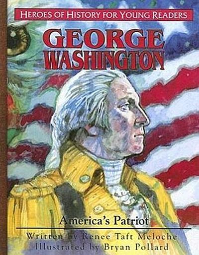 George Washington: America’s Patriot