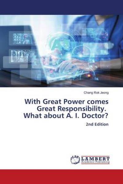 With Great Power comes Great Responsibility. What about A. I. Doctor?