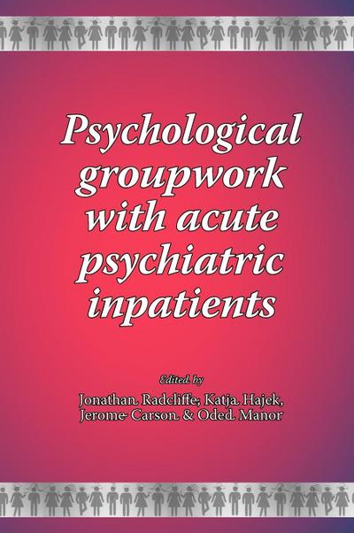 Psychological groupwork with acute psychiatric inpatients