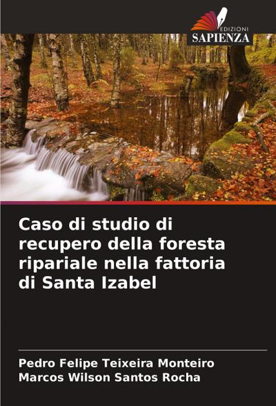 Caso di studio di recupero della foresta ripariale nella fattoria di Santa Izabel