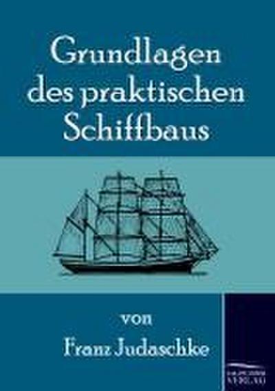 Grundlagen des praktischen Schiffbaus