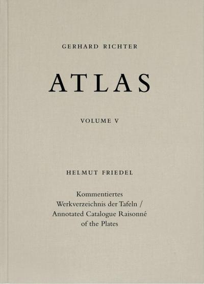 Gerhard Richter. Atlas Band V. Kommentiertes Werkverzeichnis der Tafeln / Annotated Catalogue Raisonné of the Plates