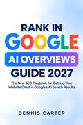 Rank In Google AI Overviews Guide 2027