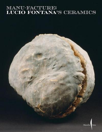 Manu-Facture: Lucio Fontana’s Ceramics