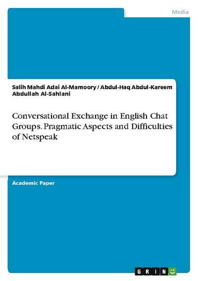Conversational Exchange in English Chat Groups. Pragmatic Aspects and Difficulties of Netspeak