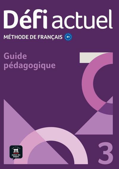 Défi actuel 3 B1. Guide pédagogique