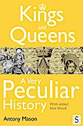 Kings and Queens - A Very Peculiar History